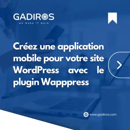 creez une application mobile pour votre site wordpress avec le plugin wapppress